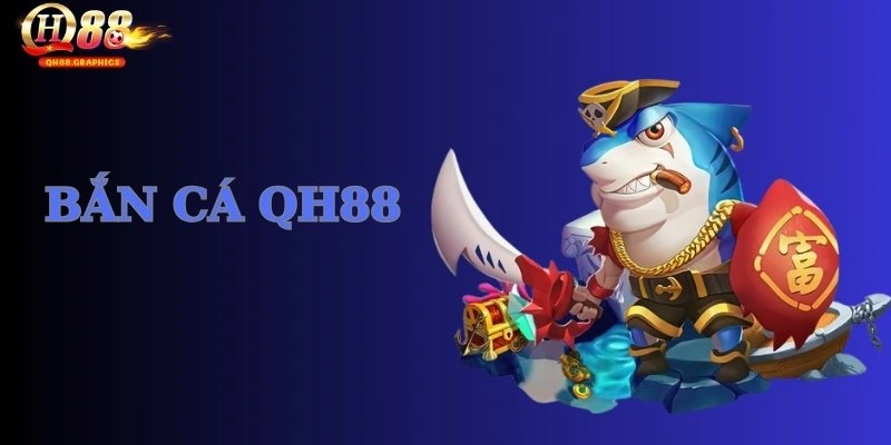 Bắn cá QH88 mang đến cho người chơi trải nghiệm chân thực nhất
